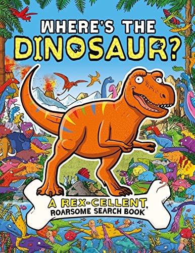 Where's the Dinosaur?: A Rex-cellent, Roarsome Search and Find Book (Search and Find Activity)