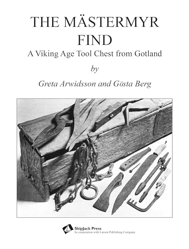 The Mästermyr Find: A Viking Age Tool Chest from Gotland von Astragal Press