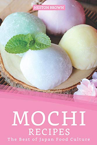 Mochi Recipes: The Best of Japan Food Culture von Independently Published