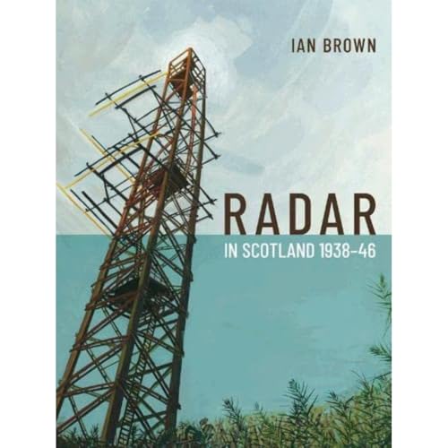 Radar in Scotland 1938-46 von Society of Antiquaries of Scotland