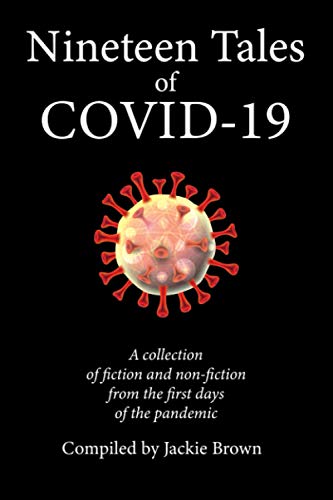 Nineteen Tales of COVID-19: A Collection of Fiction and Non-Fiction from the First Days of the Pandemic von Kipekee Press