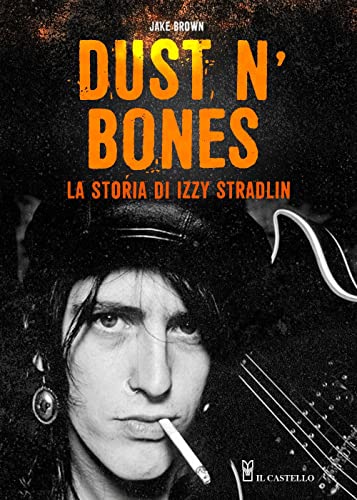 Dust N'Bones. La storia di Izzy Stradlin (Musica)