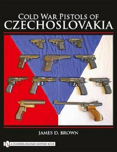 Cold War Pistols of Czechoslovakia von SCHIFFER MILITARY