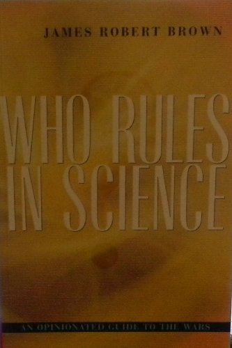 Who Rules In Science: An Opinionated Guide to the Wars von Harvard University Press