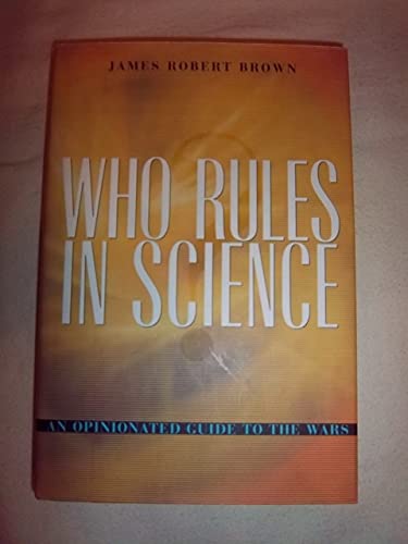 Who Rules in Science: An Opinionated Guide to the Wars