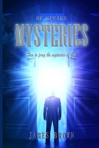 He Speaks Mysteries: Praying the Mysteries of God in Other Tongues He Speaks Mysteries: Praying the Mysteries of God in Other Tongues von Concerning Spiritual Things
