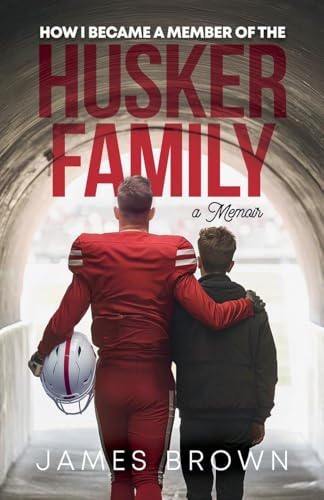 How I Became a Member of the Husker Family How I Became a Member of the Husker Family von James Brown