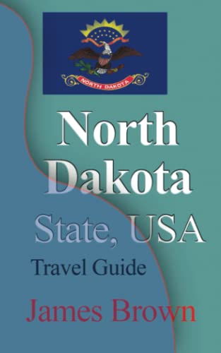 North Dakota State, USA: Travel Guide North Dakota State, USA: Travel Guide