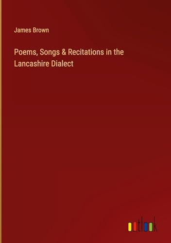 Poems, Songs & Recitations in the Lancashire Dialect von Outlook Verlag