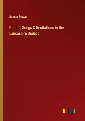Poems, Songs & Recitations in the Lancashire Dialect von Outlook Verlag
