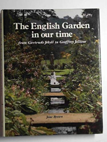 English Garden in Our Time from Gertrude Jekyll to Geoffrey Jellicoe
