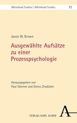 Ausgewählte Aufsätze zu einer Prozesspsychologie: Herausgegeben von Paul Stenner und Denys Zhadiaiev (Whitehead Studien) von Karl Alber i.d. Nomos Vlg