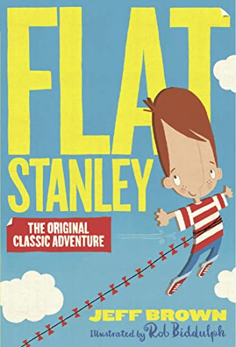 Flat Stanley: the original and classic family adventure, illustrated by Rob Biddulph Flat Stanley: the original and classic family adventure, illustrated by Rob Biddulph