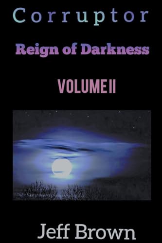 Corruptor: Reign of Darkness Volume II von Jeff Brown