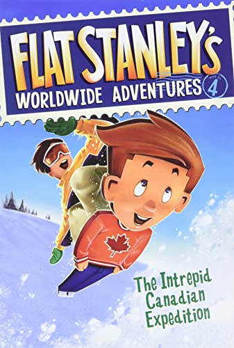 Flat Stanley's Worldwide Adventures #4: The Intrepid Canadian Expedition Flat Stanley's Worldwide Adventures #4: The Intrepid Canadian Expedition