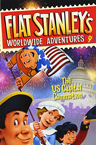 Flat Stanley's Worldwide Adventures #9: The US Capital Commotion Flat Stanley's Worldwide Adventures #9: The US Capital Commotion