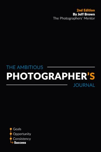 The Ambitious Photographer's Journal - Overcome Procrastination and Grow Your Photography Business Faster, 52 Week Photography Business Success ... & Photography Business Plan Series, Band 1) von Independently published
