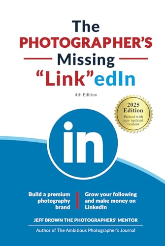 The Photographer's Missing LinkedIn 4th Edition: Build a Premium Photography Brand and Grow Your Following on LinkedIn The Photographer's Missing LinkedIn 4th Edition: Build a Premium Photography Brand and Grow Your Following on LinkedIn von Independently published