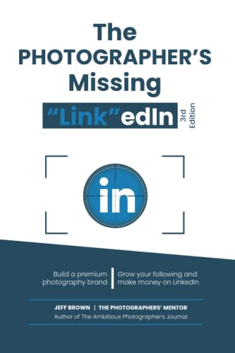 The Photographers Missing "Link"Edin 3rd Edition 2022: Your Step By Step Guide On How To Make a Lot of Money on Linkedin With Your Photography Business In 2022 von Independently published