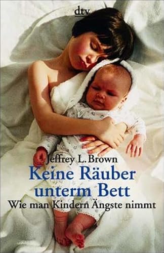 Keine Räuber unterm Bett: Wie man Kindern Ängste nimmt von dtv Verlagsgesellschaft mbH & Co. KG