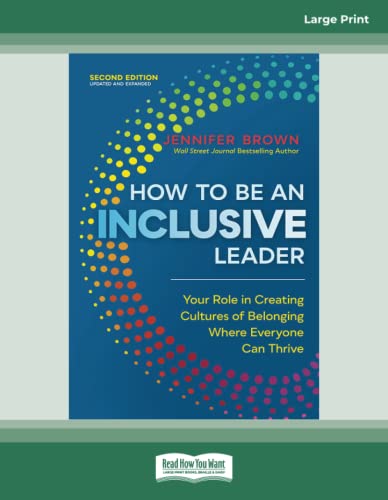 How to Be an Inclusive Leader [Second Edition]: Your Role in Creating Cultures of Belonging Where Everyone Can Thrive von ReadHowYouWant