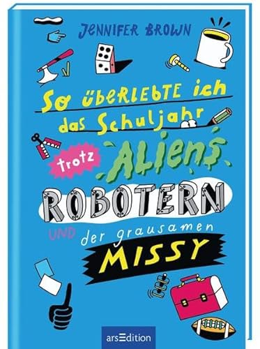 So überlebte ich das Schuljahr trotz Aliens, Robotern und der grausamen Missy