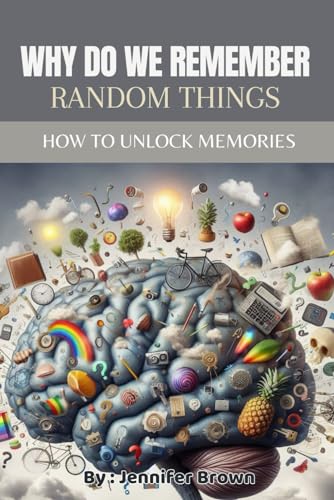 why do we remember random things: how to unlock memories von Independently published