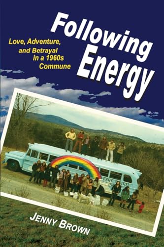 Following Energy: Love, Adventure, and Betrayal in a 1960s Commune von Technion Books