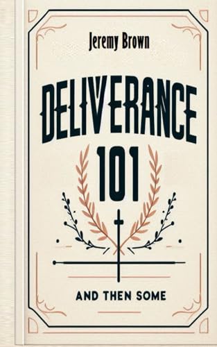 Deliverance 101 and Then Some von Independently published