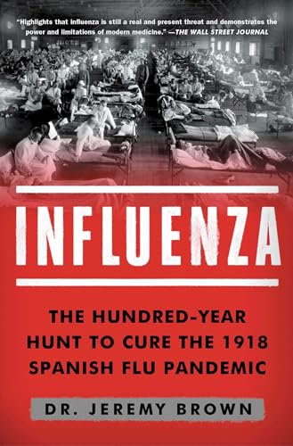 Influenza: The Hundred-Year Hunt to Cure the 1918 Spanish Flu Pandemic von Atria Books