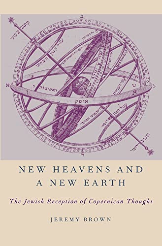 New Heavens and a New Earth: The Jewish Reception of Copernican Thought von Oxford University Press Inc