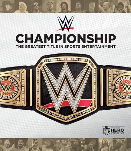 WWE Championship: The Greatest Title in Sports Entertainment von Hero Collector
