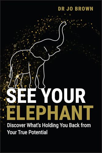 See Your Elephant: Discover What's Holding You Back from Your True Potential von Wiley
