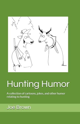 Hunting Humor: A collection of cartoons, jokes, and other humor relating to hunting von Independently published