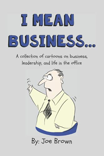 I mean business...: A collection of cartoons on business, leadership, and life in the office. von Independently published