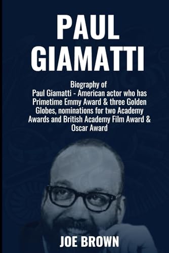 Paul Giamatti: Biography of Paul Giamatti - American actor who has Primetime Emmy Award & three Golden Globes, nominations for two Academy Awards and ... Biography - Oscar Nominee and Winners) von Independently published