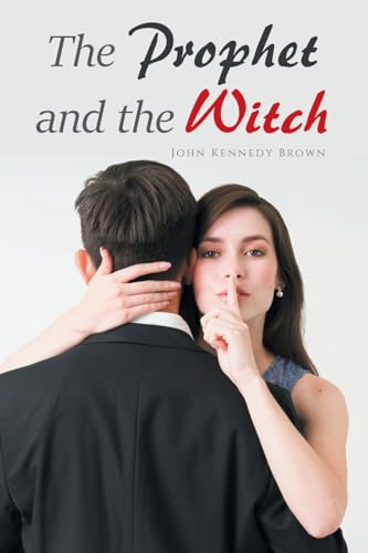 The Prophet and the Witch The Prophet and the Witch von AuthorHouse