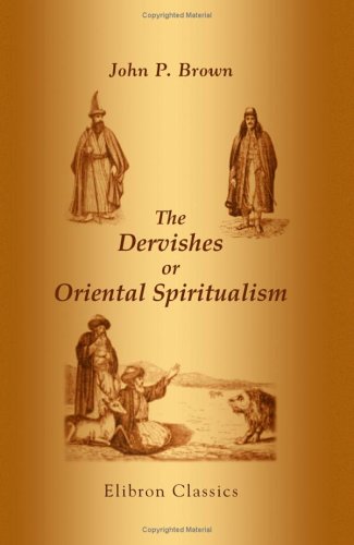 The Dervishes or Oriental Spiritualism von Adamant Media Corporation