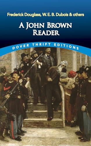 A John Brown Reader: John Brown, Frederick Douglass, W.E.B. Du Bois & Others (Dover Thrift Editions)