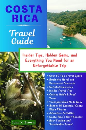 COSTA RICA TRAVEL GUIDE: Insider Tip, Hidden gems and everything you need for an unforgettable trip COSTA RICA TRAVEL GUIDE: Insider Tip, Hidden gems and everything you need for an unforgettable trip