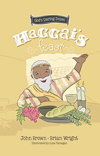 Haggai’s Feast: Minor Prophets, Book 4 (Minor Prophets, 4)