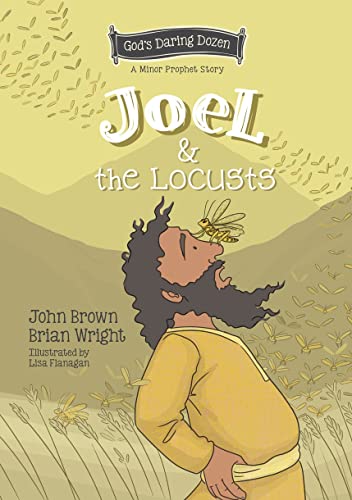 Joel & the Locusts: The Minor Prophets, Book 7 (God's Daring Dozen)