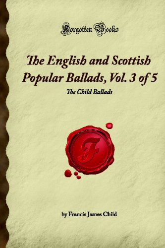 The English and Scottish Popular Ballads, Vol. 3 of 5: The Child Ballads (Forgotten Books) von Forgotten Books