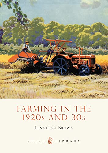 Farming in the 1920s and 30s (Shire Library, Band 666)