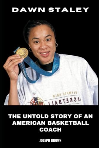 Dawn Staley: The Untold Story of an American Basketball Coach von Independently published