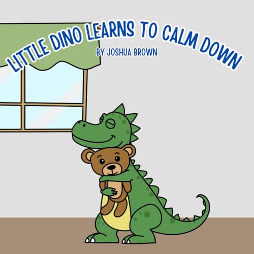 Little Dino Learns to Calm Down: Learn the Importance of Calming Down von Independently published