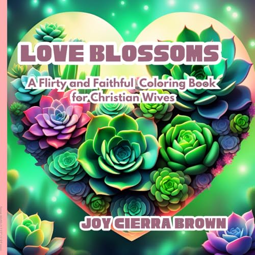 Love Blossoms : A Flirty and Faithful Coloring Book for Christian Wives: simple and relaxing coloring for Christian Wives filled with inspirational texts and scriptures von Independently published