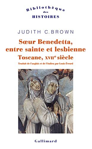 Soeur Benedetta, entre sainte et lesbienne: Toscane, XVIIᵉ siècle von GALLIMARD