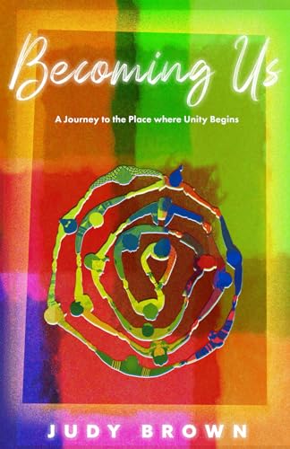 Becoming Us: A Journey to the Place where Unity Begins von Peregrino Press