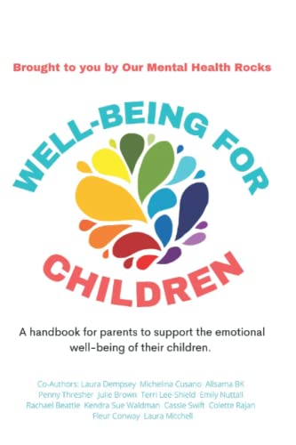 Well-Being For Children: A handbook for parents to support the emotional well-being of their children.
